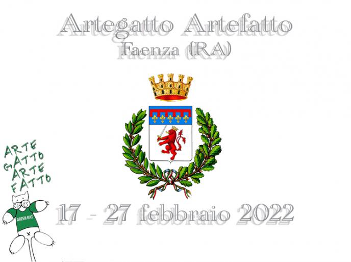 17 - 27 febbraio 2022 Artegatto Artefatto - Faenza