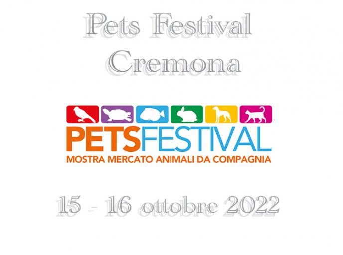 15 e 16 ottobre 2022 Pets Festival Cremona