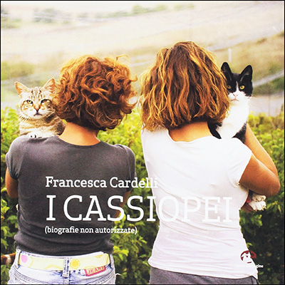 I Cassiopei (biografie non autorizzate) di Francesca Cardelli