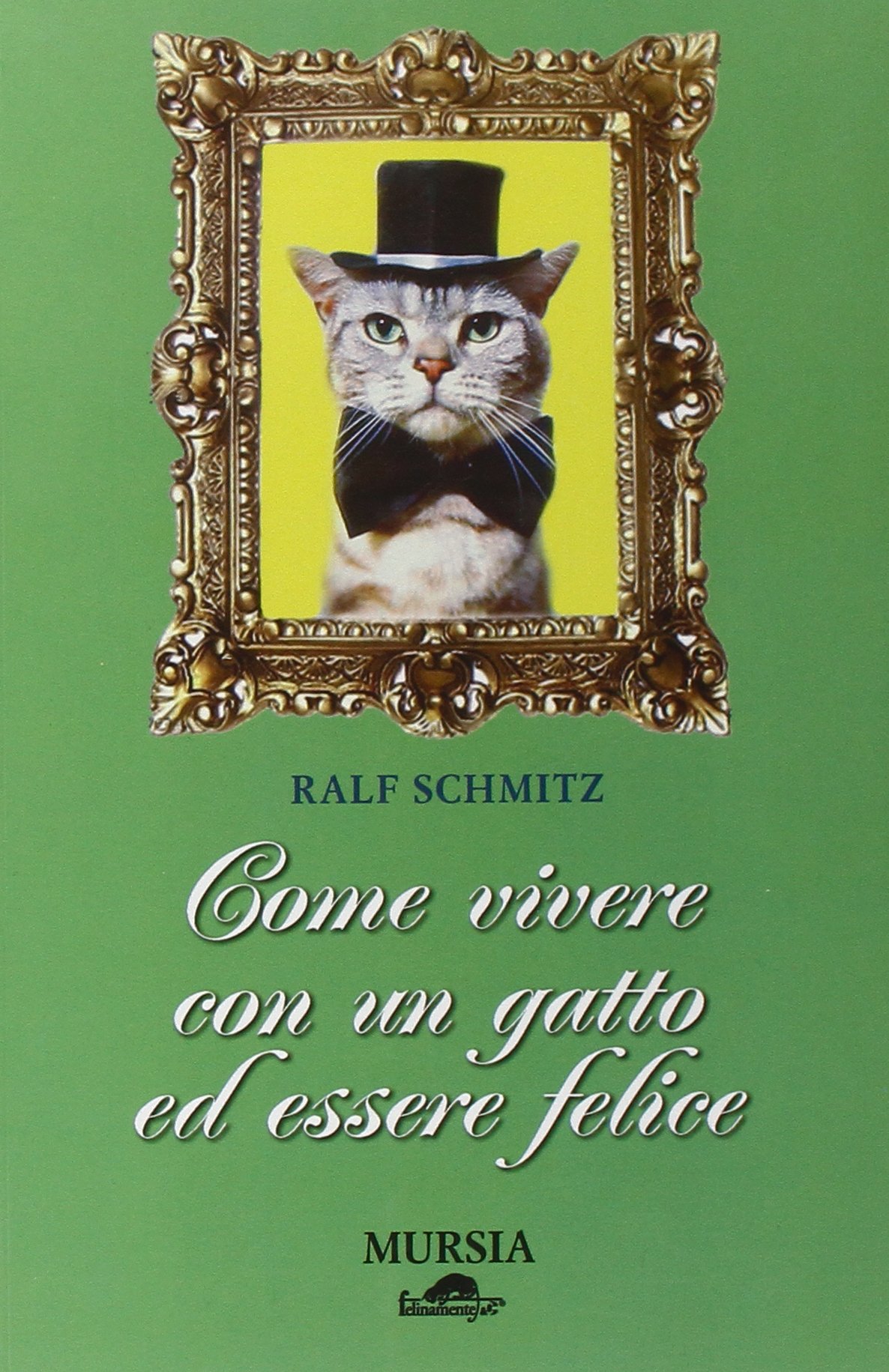 Come vivere con un gatto ed essere felice - Ralf Schmitz