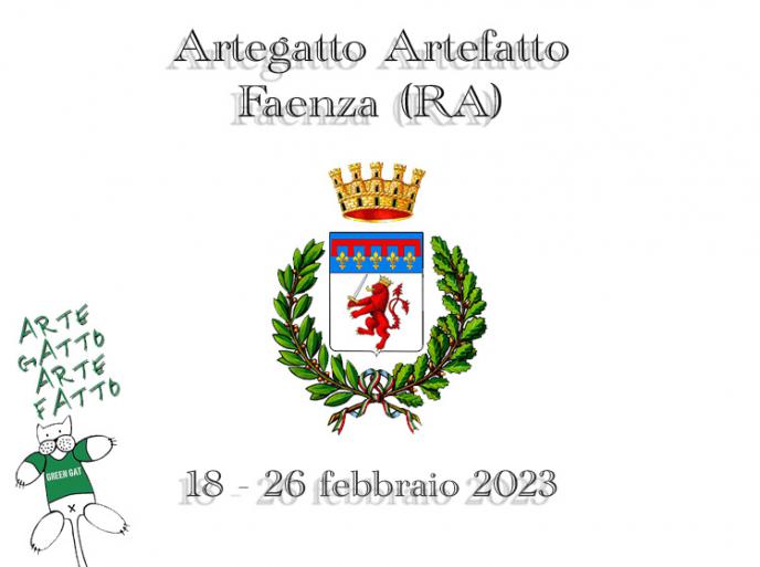 18 - 26 febbraio 2023 Artegatto Artefatto - Faenza